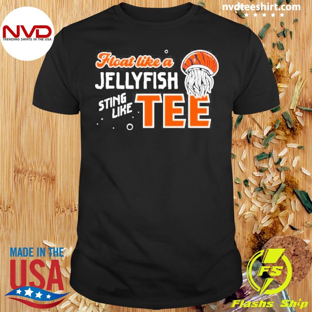 Top Float Like A Jellyfish Sting Like Shirt