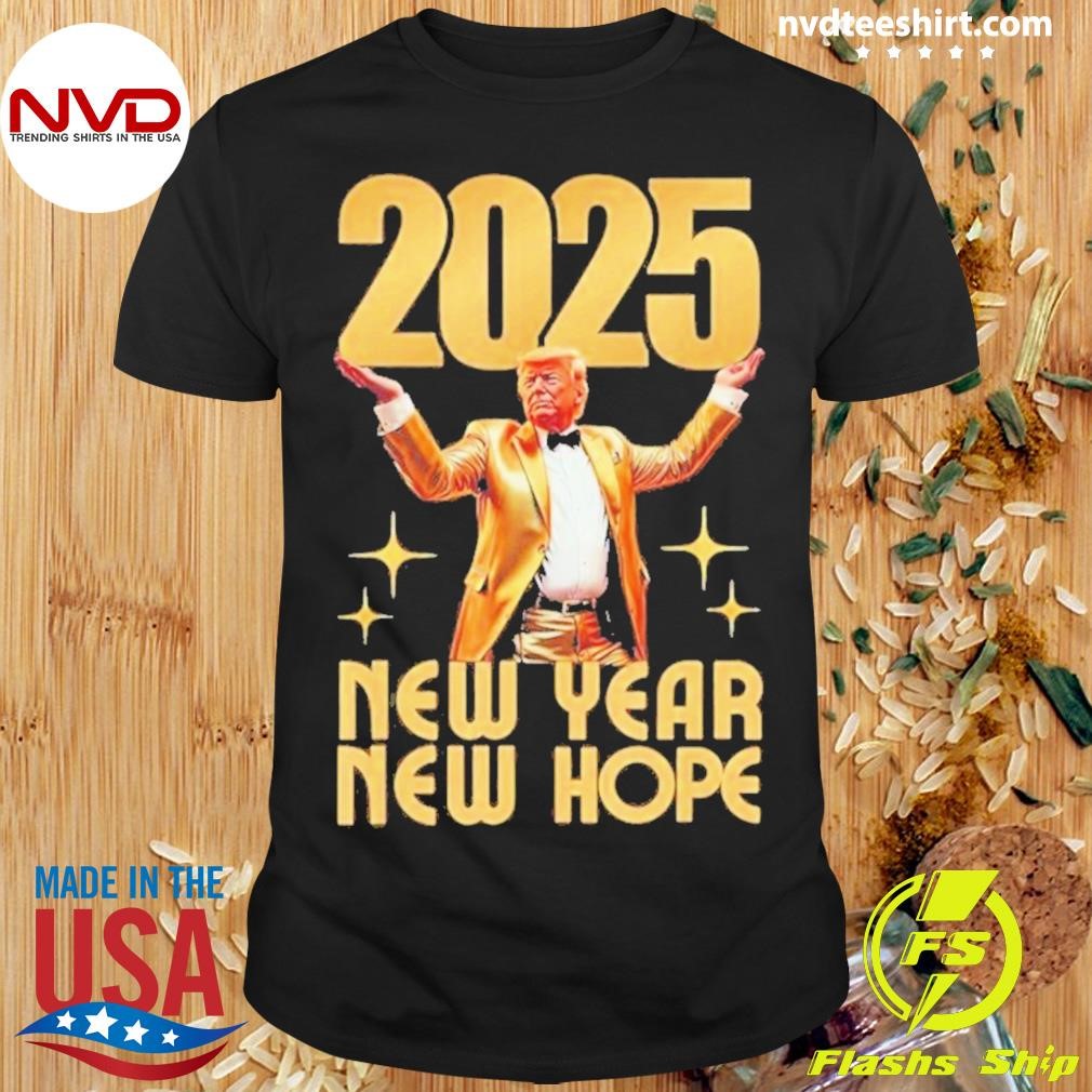 Trump 2025 New Year New Hope Shirt