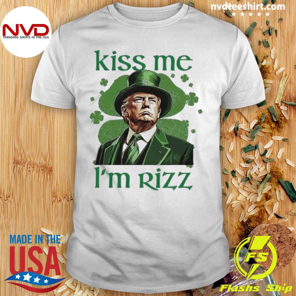 Trump 2025 St Patrick’s Day Kiss Me I’m Rizz Shirt