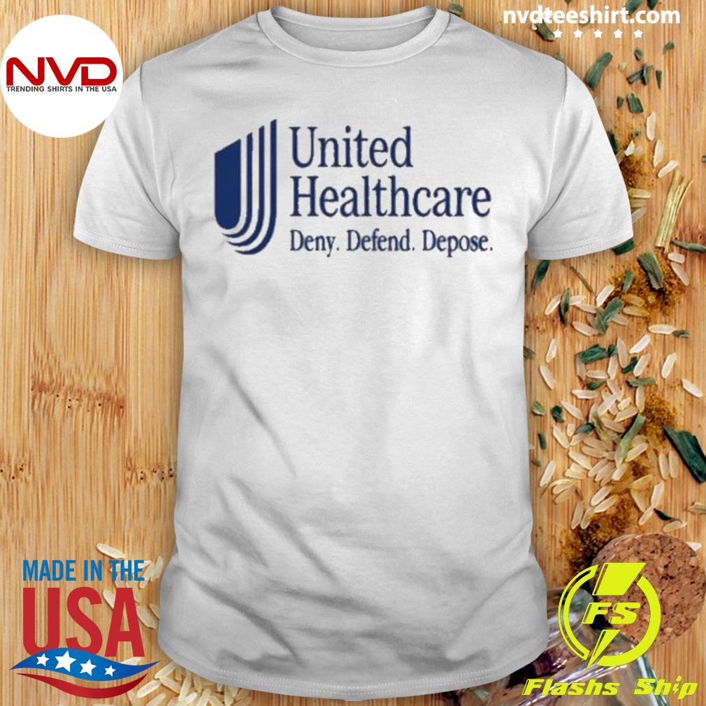 United Healthcare Deny Defend Depose Shirt