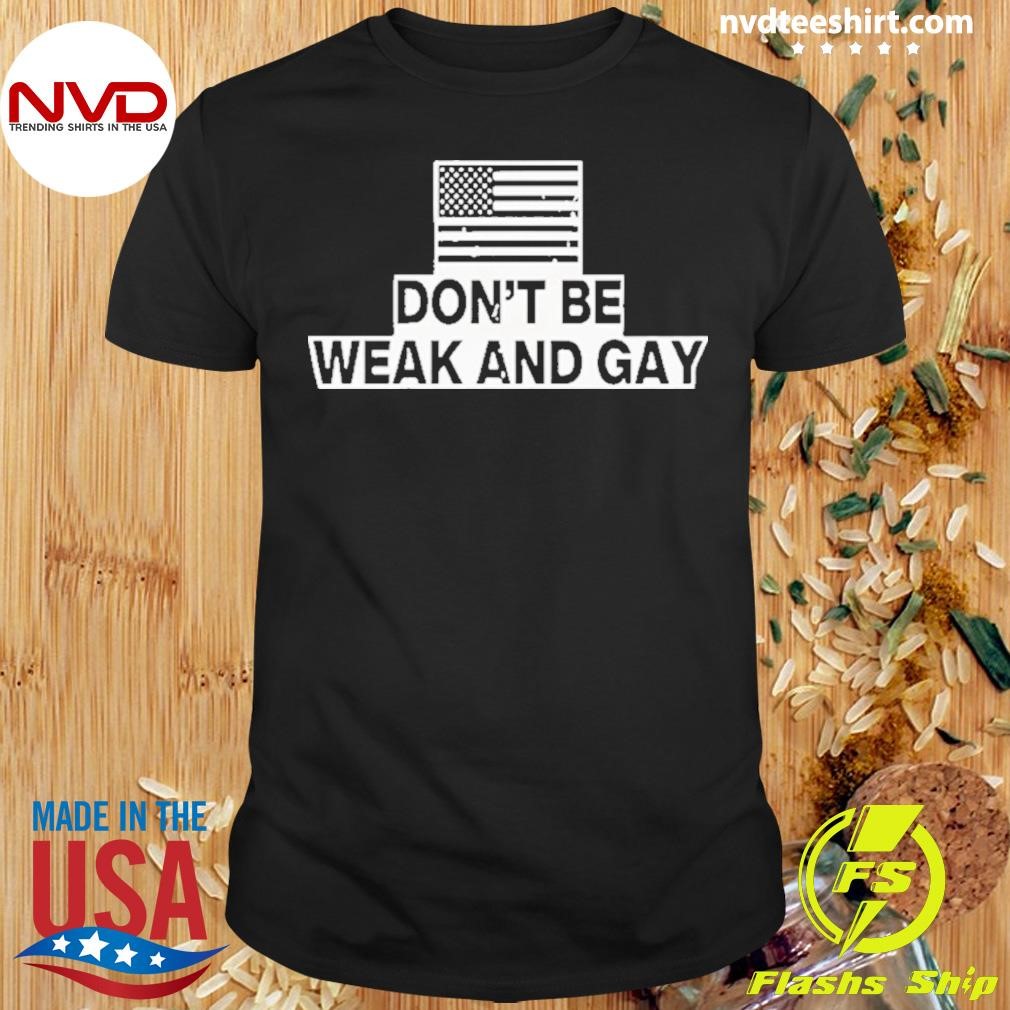 Valentina Gomez Don’t Be Weak And Gay Shirt