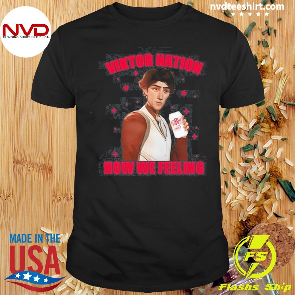 Viktor Nation How We Feeling Tee Shirt