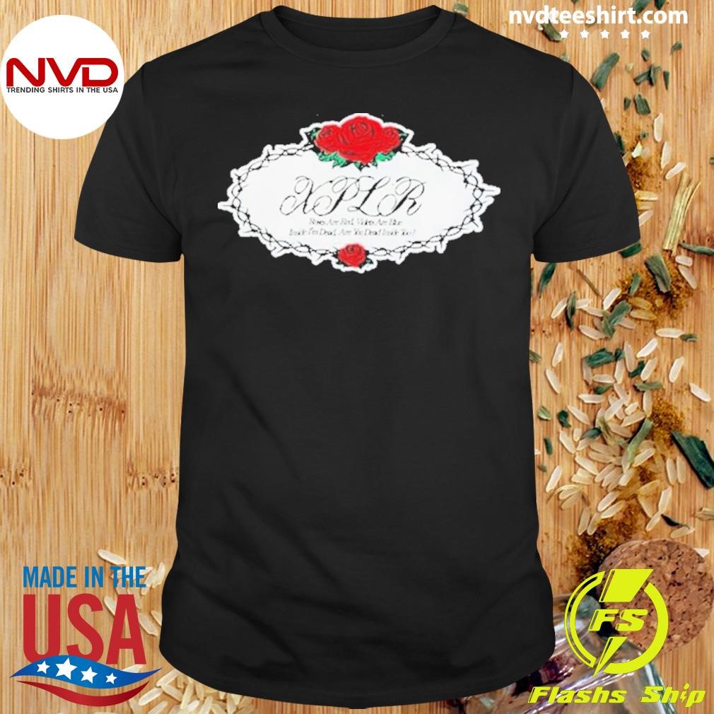 Xplr Dead Roses Shirt