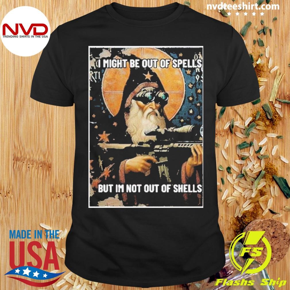 I Might Be Out Of Spells But Im Not Out Of Shells Shirt