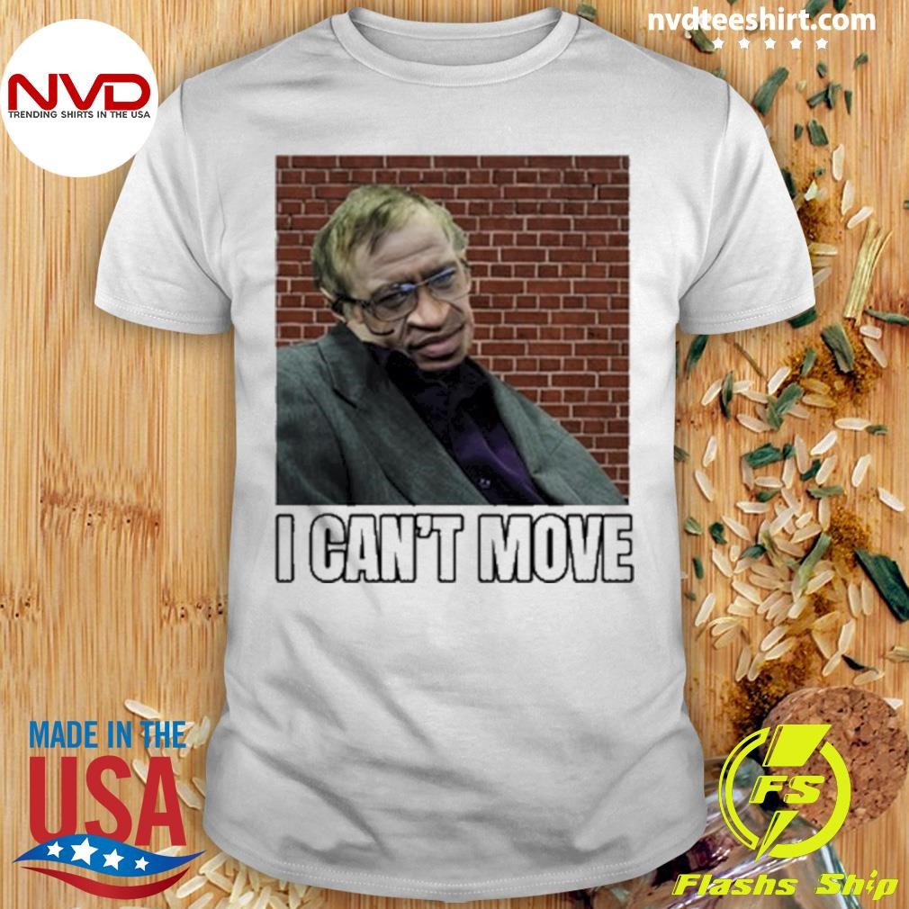 Bruhtees I Can't Move Shirt