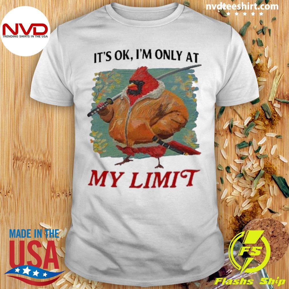 Jmcgg It’s Ok I’m Only At My Limit Shirt