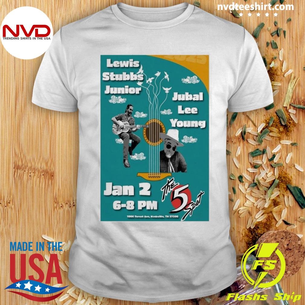 Lewis Stubbs Junior And Jubal Lee Young The 5 Spot In Nashville TN Jan 2 2025 Shirt