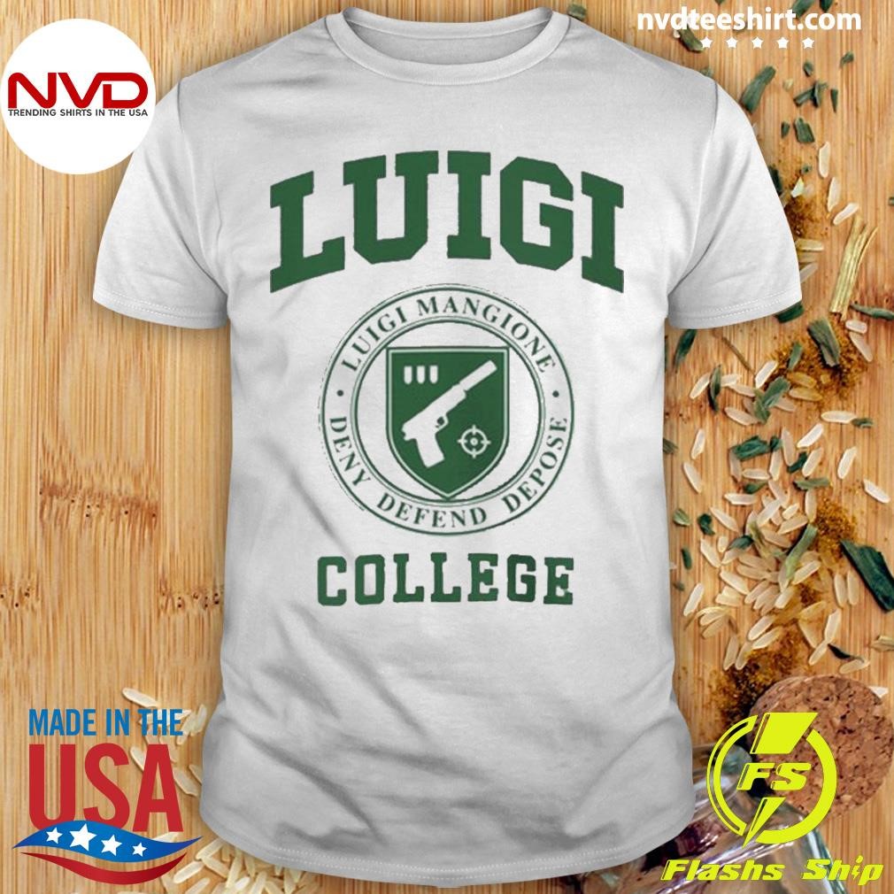 Luigi College Luigi Mangione Deny Defend Depose Shirt