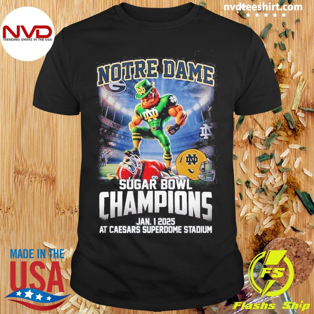 Notre Dame Fighting Irish Sugar Bowl Champions Jan 1 2025 It’s Time At Caesars Superdome Stadium Mascot Shirt