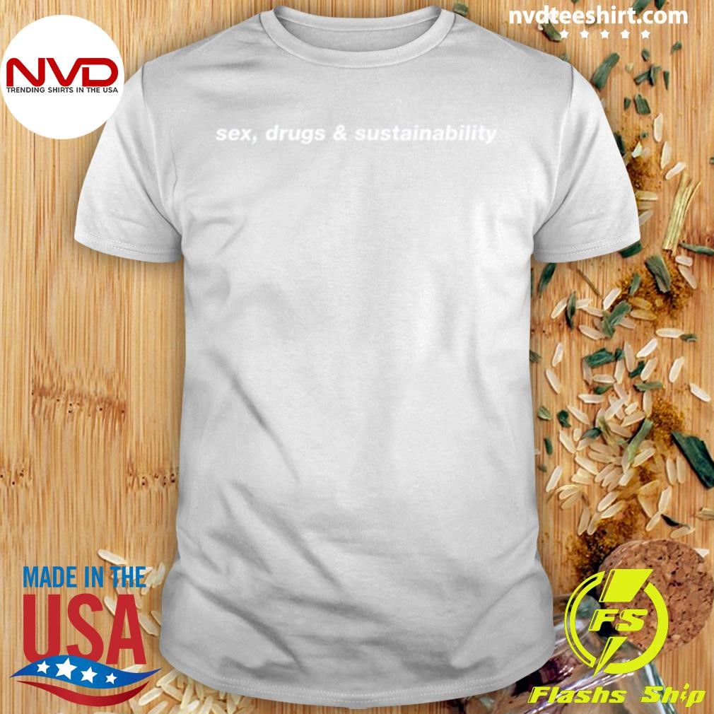 Obnoxiously British Ella Sex Drugs & Sustainability Shirt