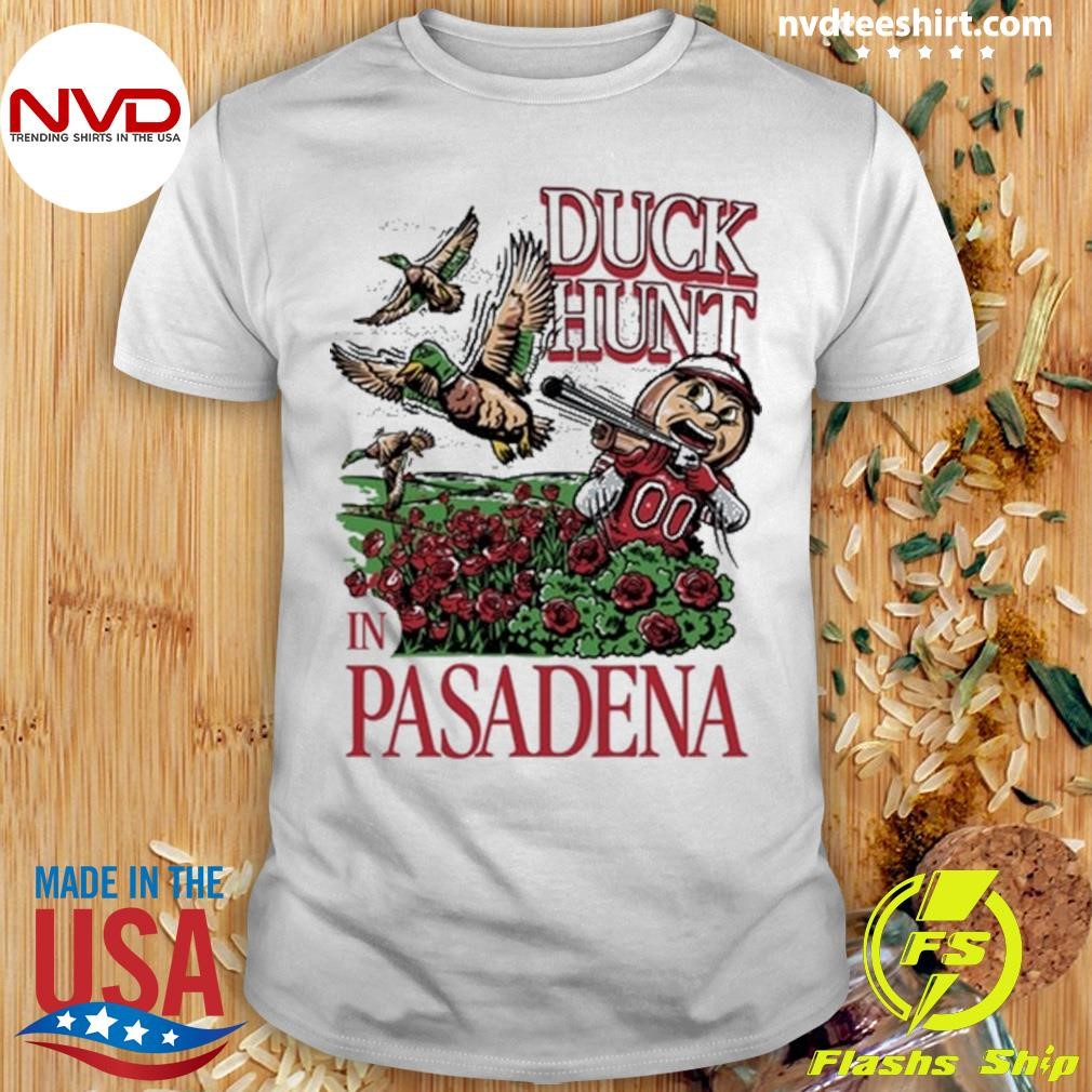 Oh Duck Hunt In Pasadena 2025 Shirt