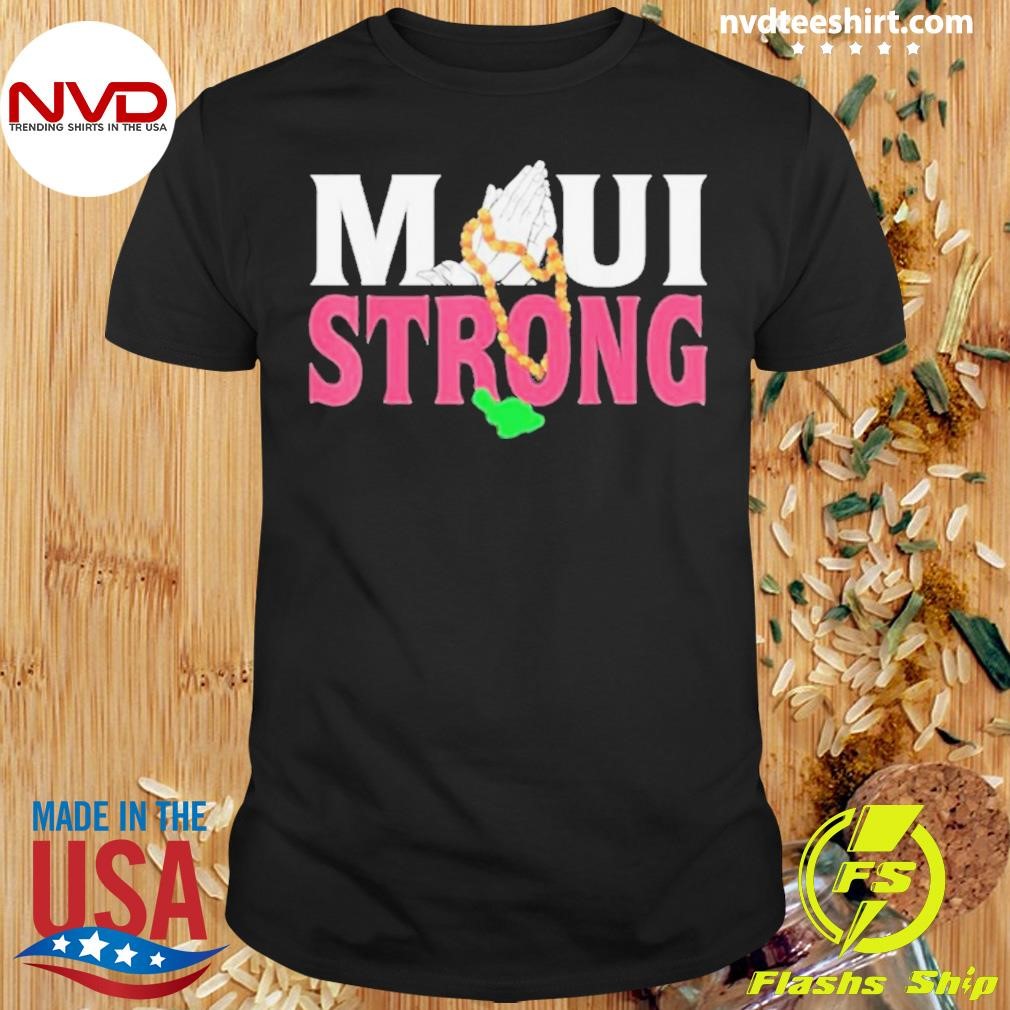 Pray For Maui Relief Hawaii Wildfire Lahaina Strong Shirt