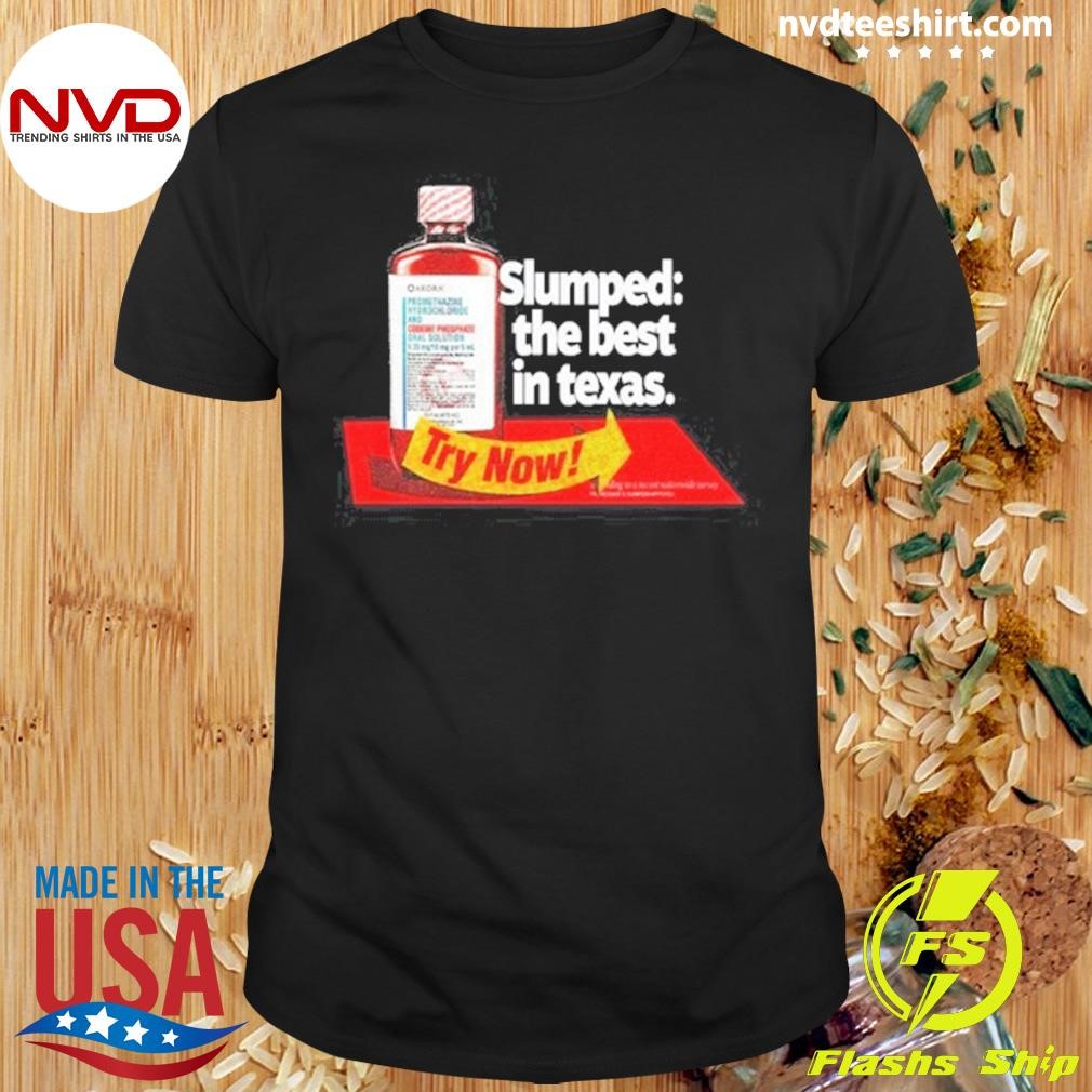 Slumped The Best In Texas Try Now 2025 Shirt