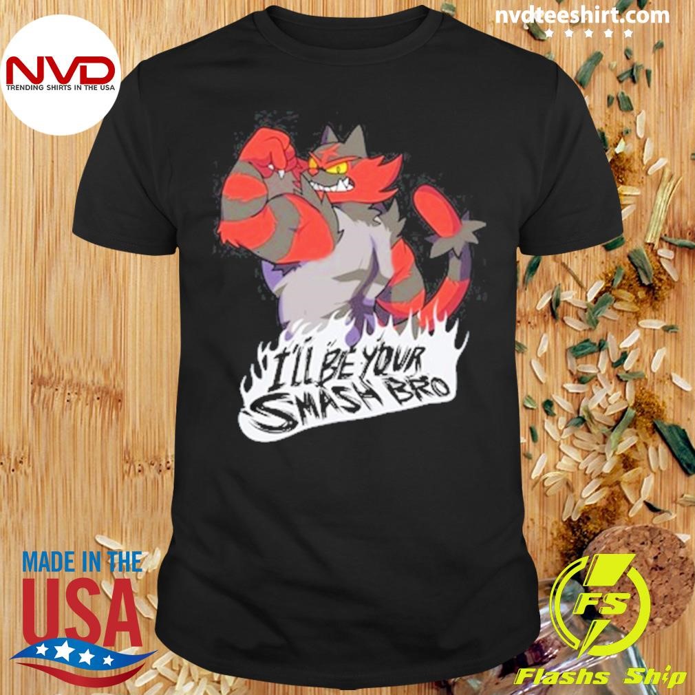 Smash Bros Incineroar I'll Be Your Smash Bro Shirt