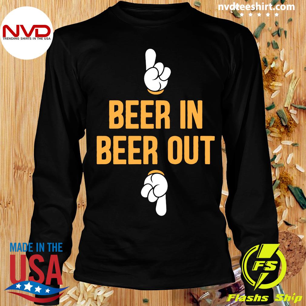 Beer in beer out t shirt Clearance