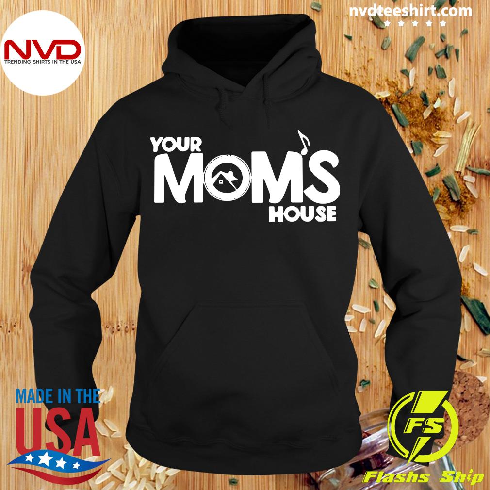 your moms house shirts