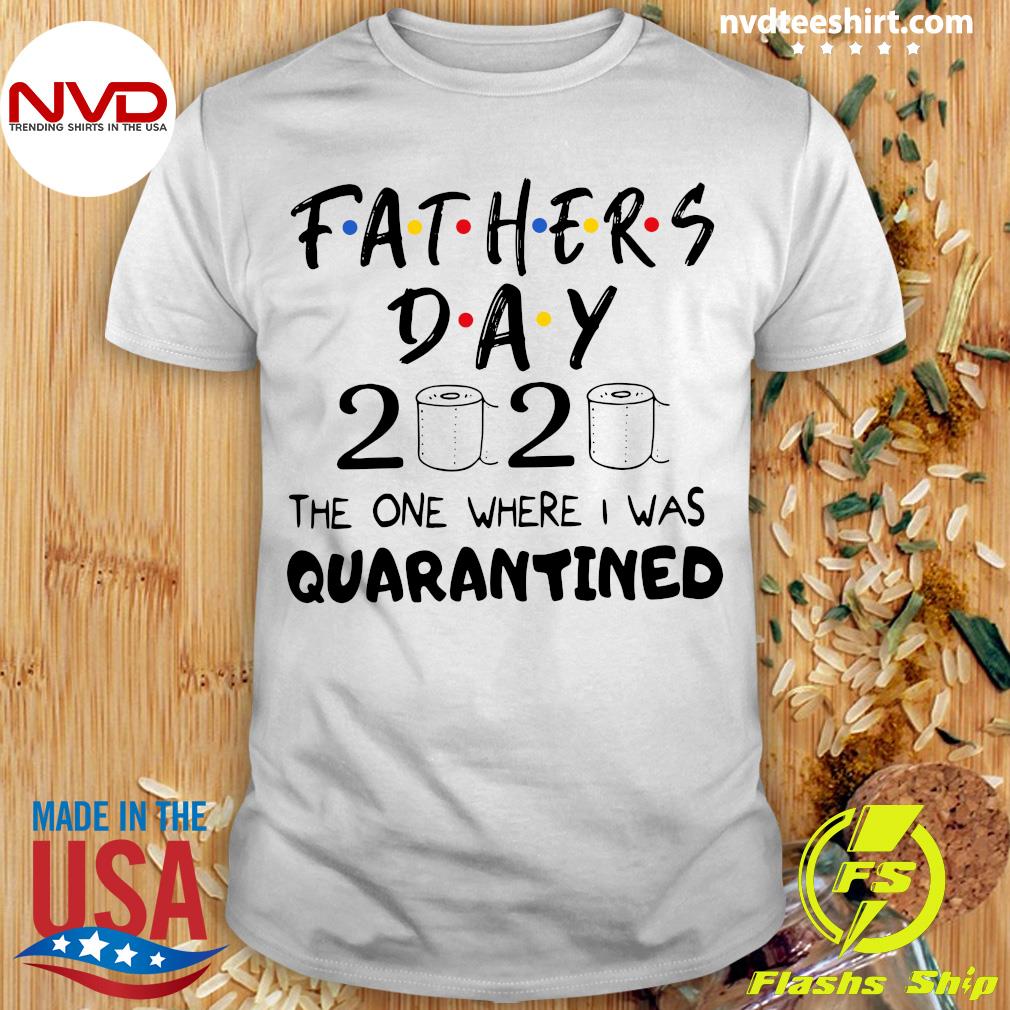 FATHER'S DAY SWEATSHIRT  The One Where I Was Quarantined On Father's Day Tshirt  Gift for Dad  2020 Fathers Day Shirt  Lockdown Tee