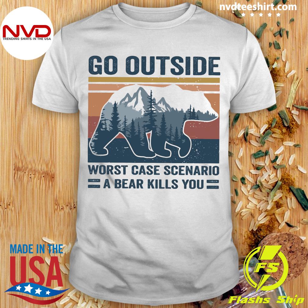 go outside worst case scenario t shirt