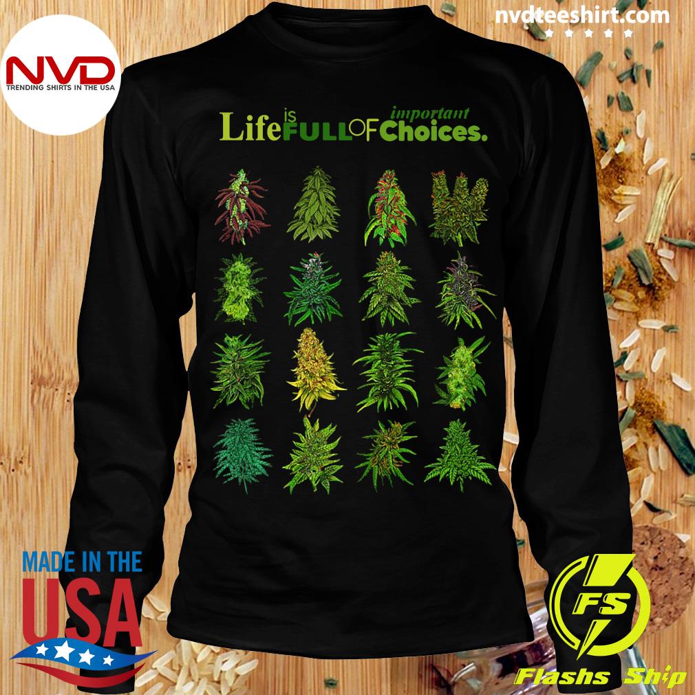 life is full of important choices weed t shirt