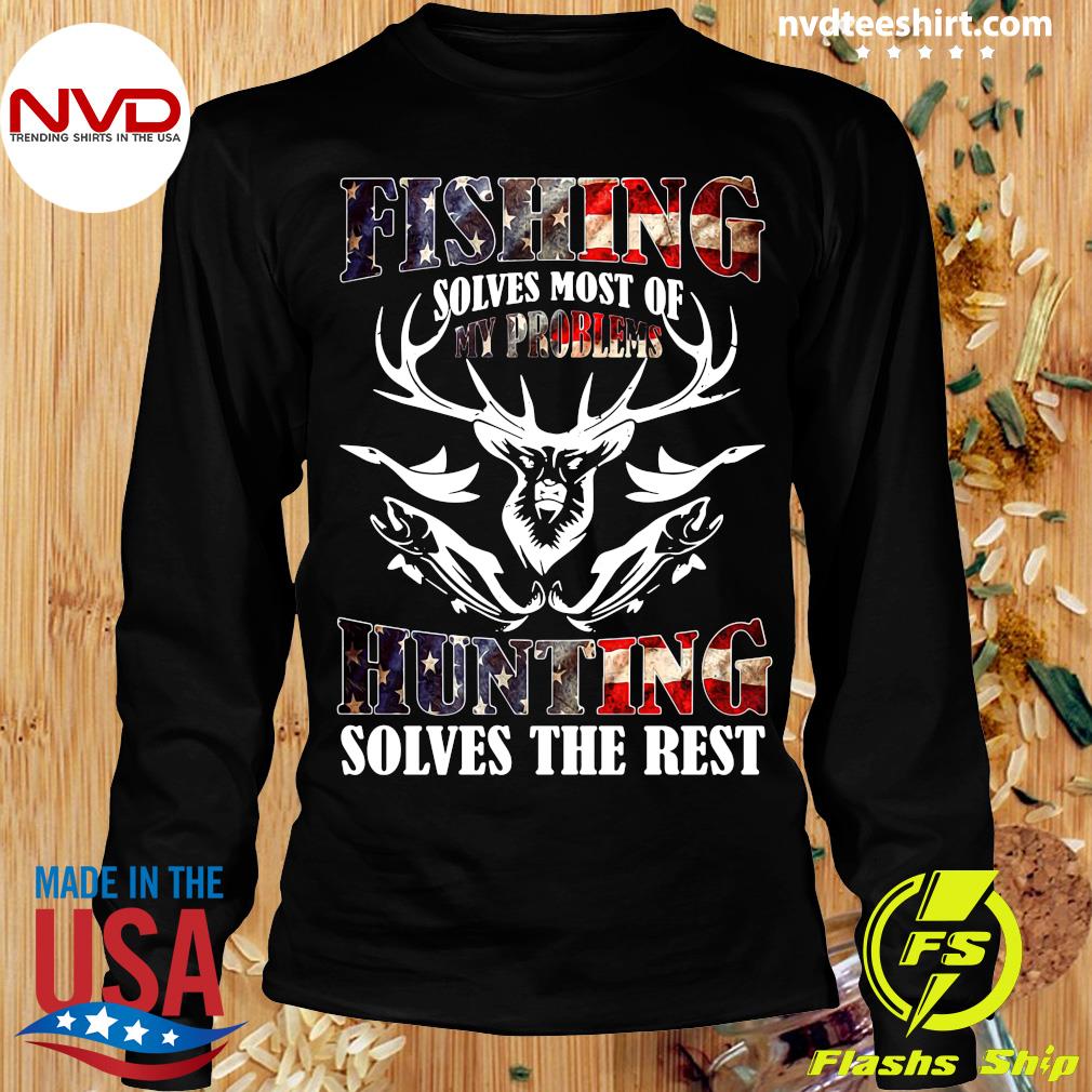 Fishing Solves Most of My Problems Hunting Solves The Rest Fishing and Hunting Women's T-Shirt