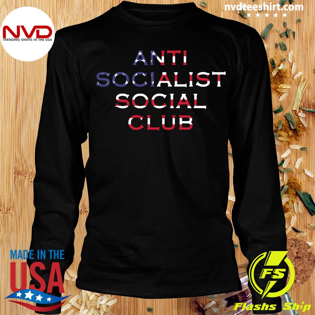 anti socialism social club shirt