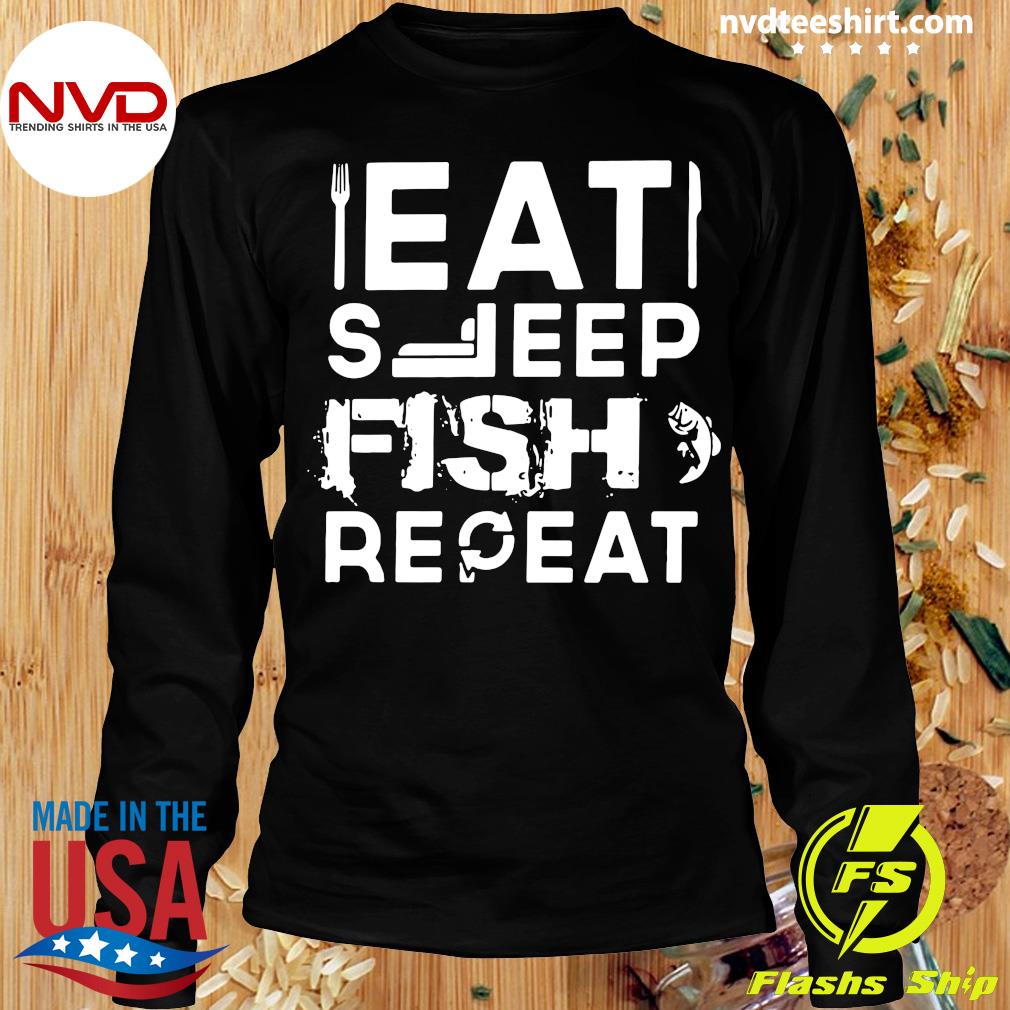 eat sleep fish repeat shirt