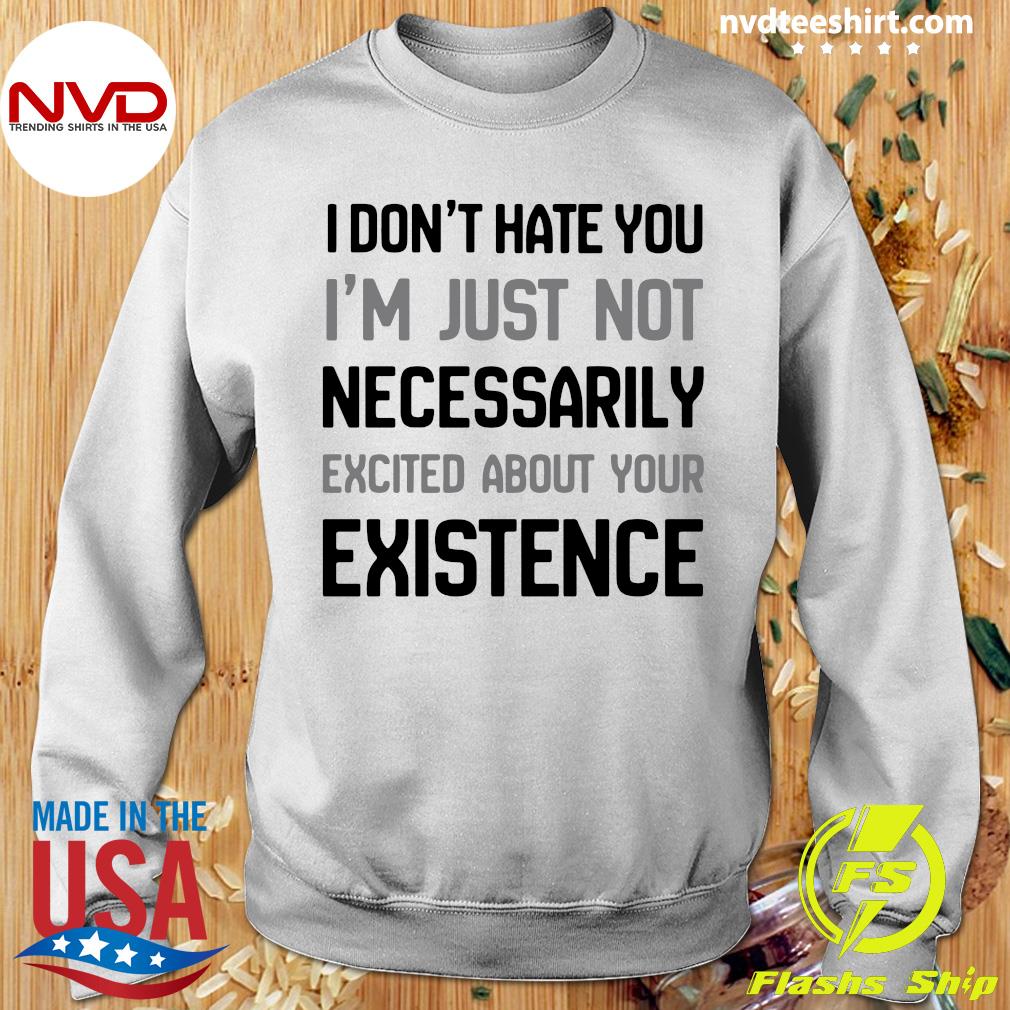 Official I Don't Hate You I'm Just Not Necessarily Excited About Your ...