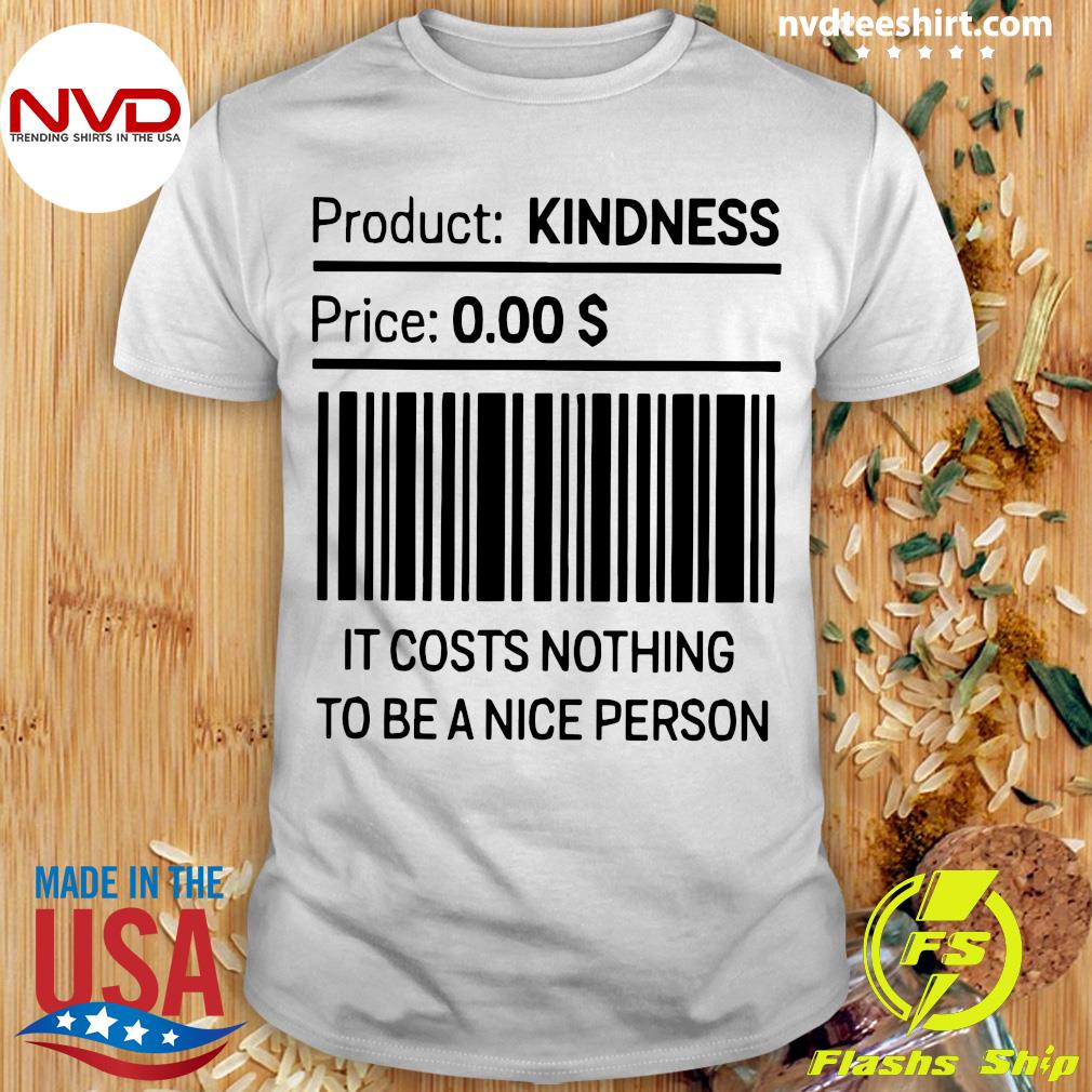 it costs 0.00 to be a nice person shirt