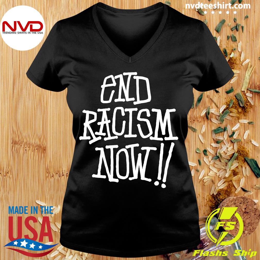 Official Stussy End Racism Now Shirt - NVDTeeshirt