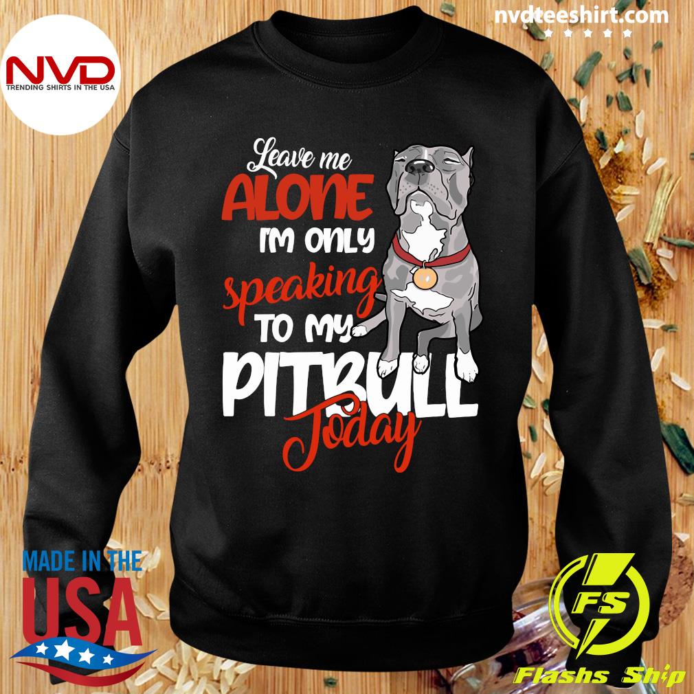 Leave Me Alone Pitbull T-Shirt