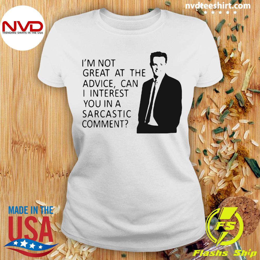 I'm not Great at Advice Can I Interest you in a Sarcastic Comment Women T-Shirt 