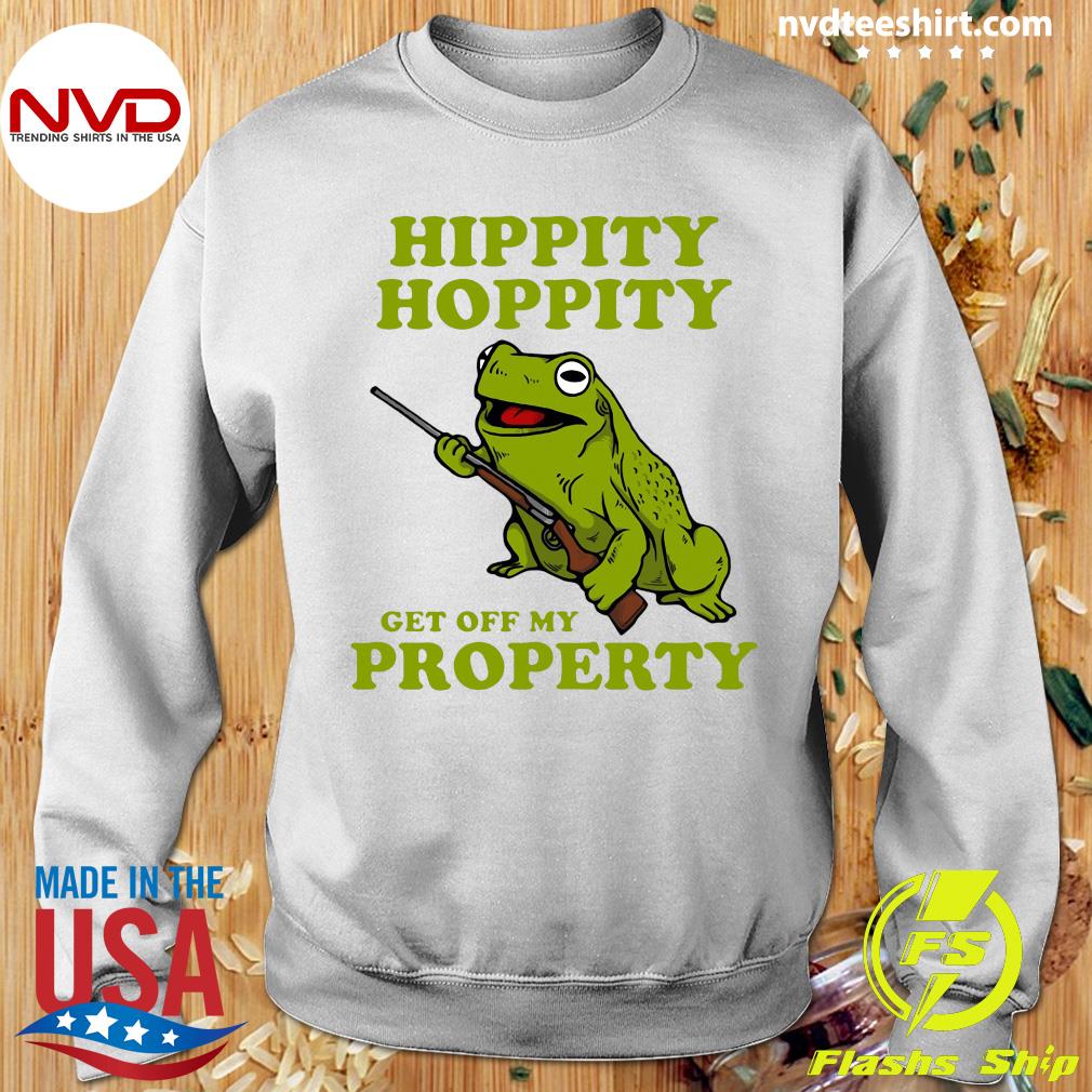 hippity hoppity get off my property shirt