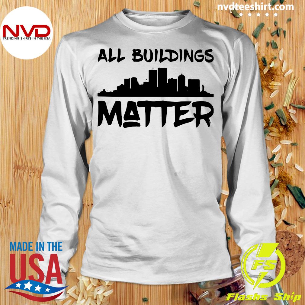 all buildings matter t shirt