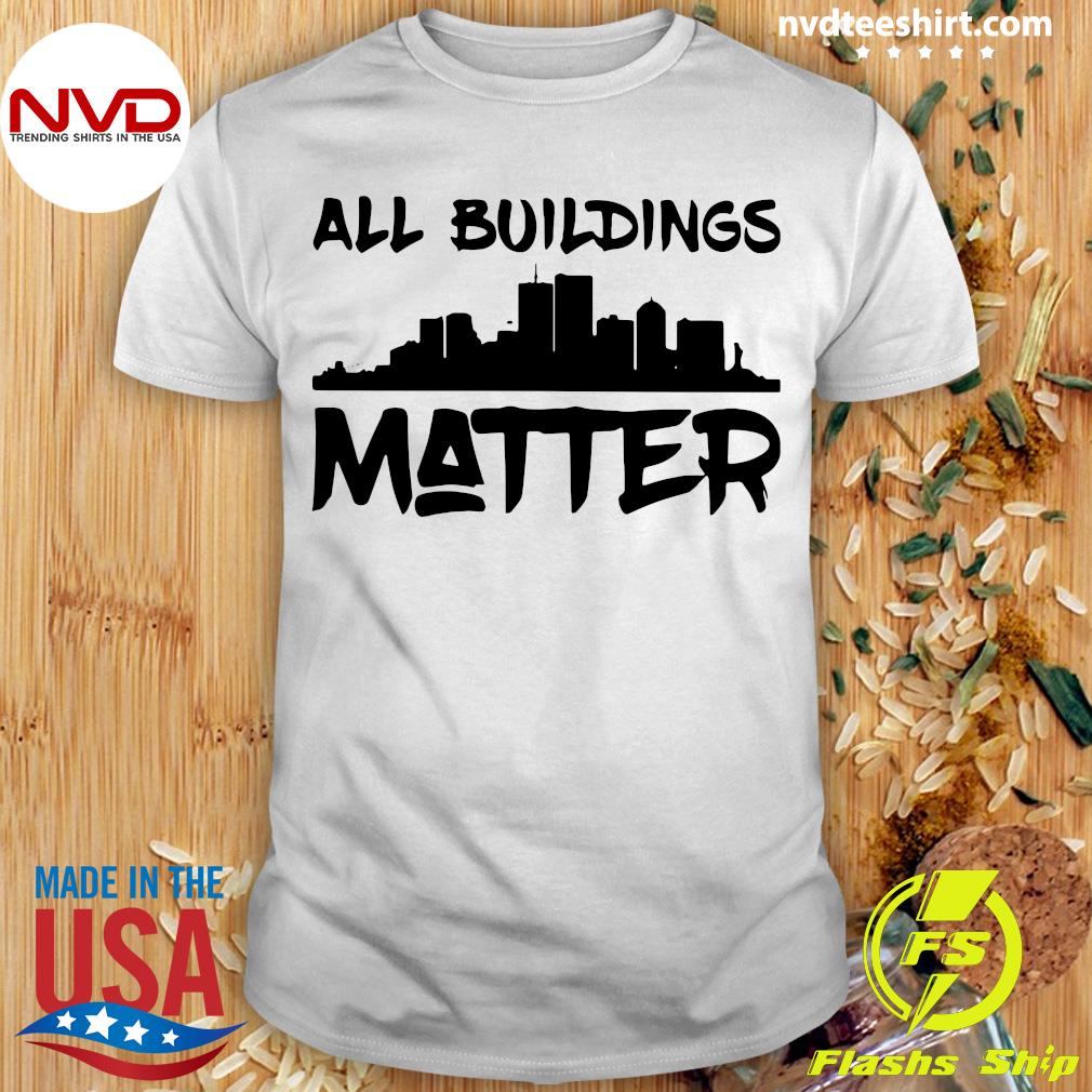 all building matter shirt