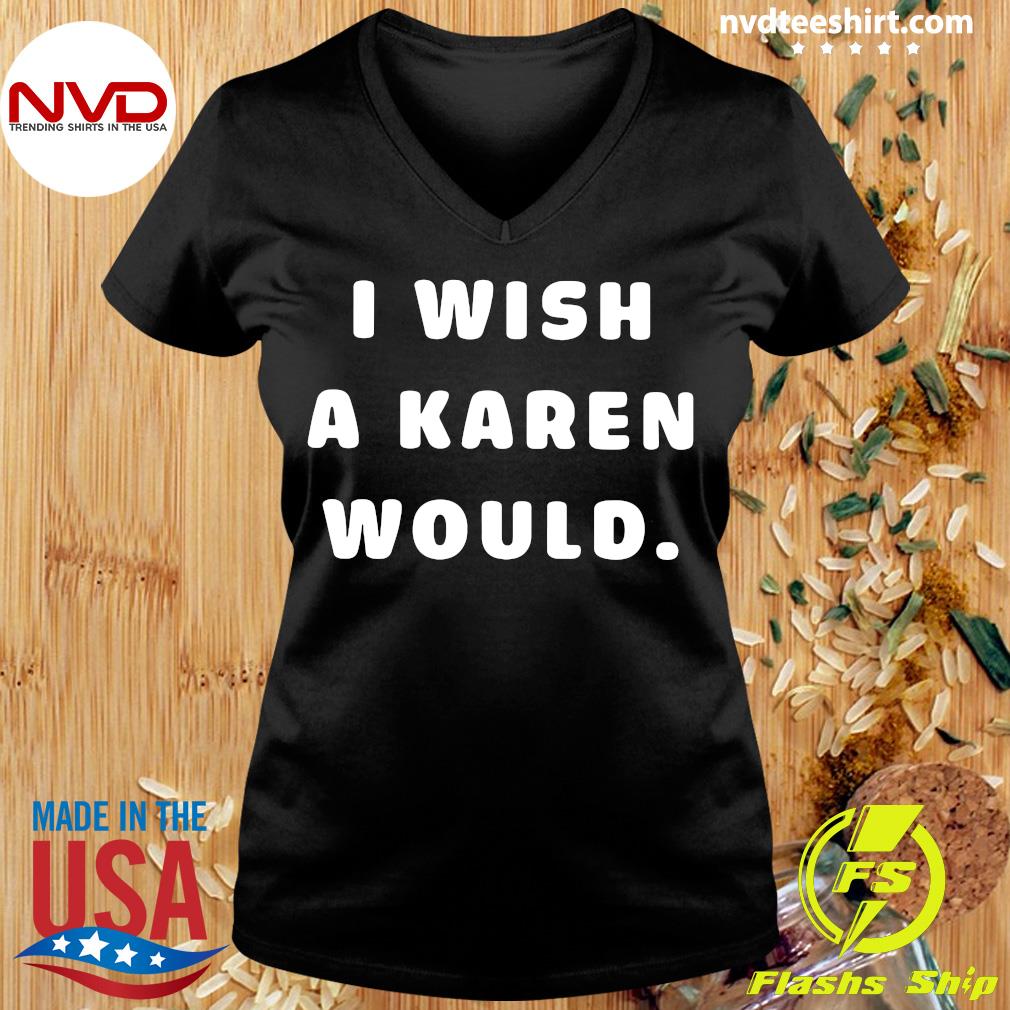 wish a karen would shirt