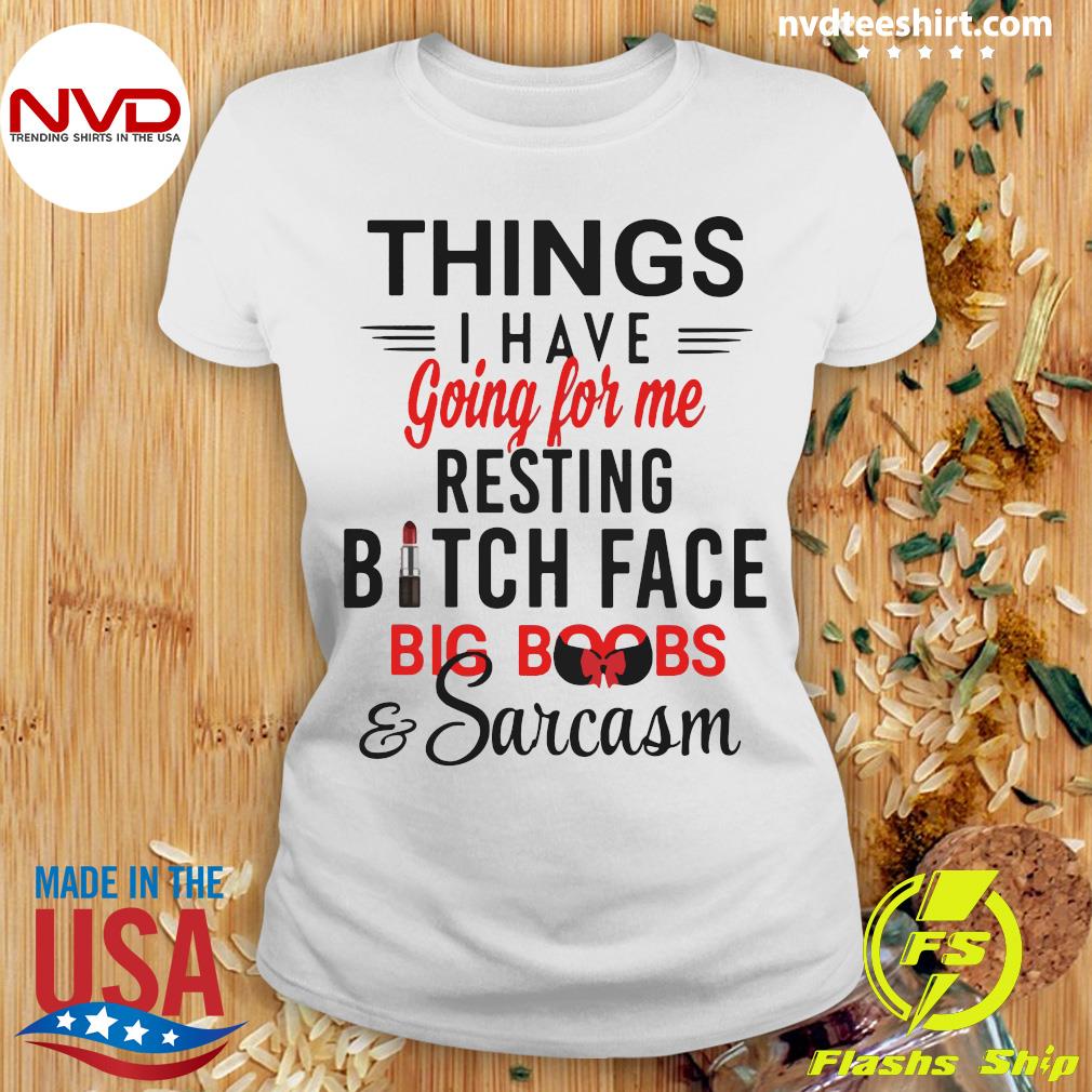 Official Things I Have Going For Me Resting Bitch Face Big Boobs