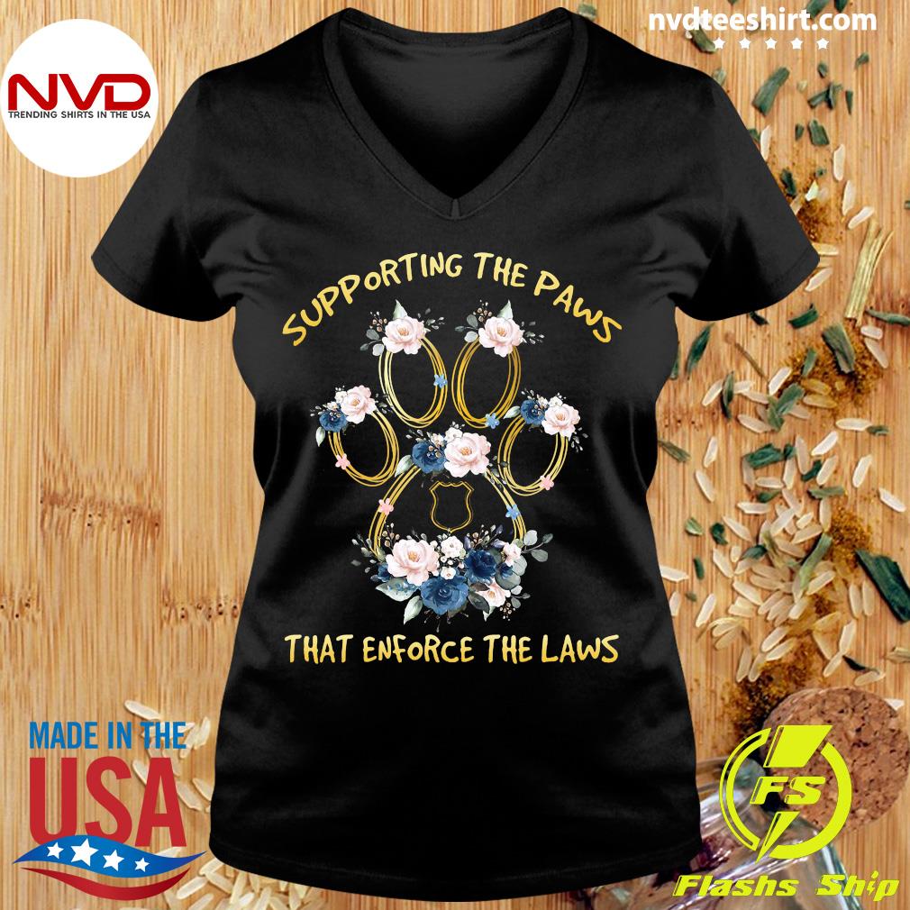 supporting the paws that enforce the laws shirt