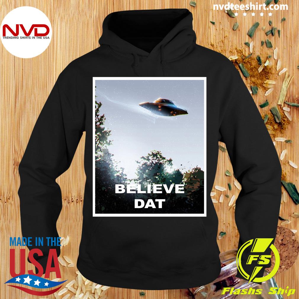 believe dat ufo shirt