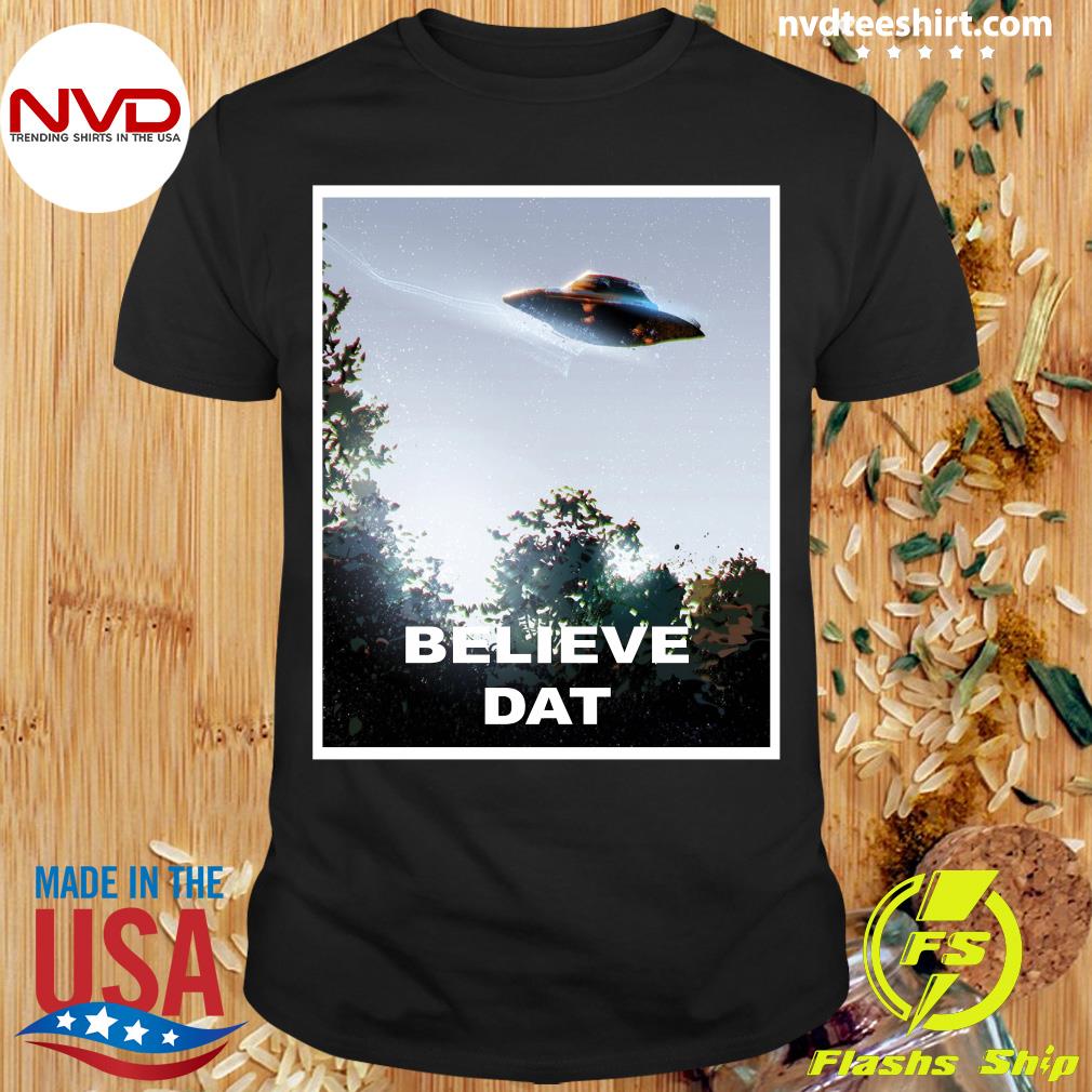 believe dat alien shirt