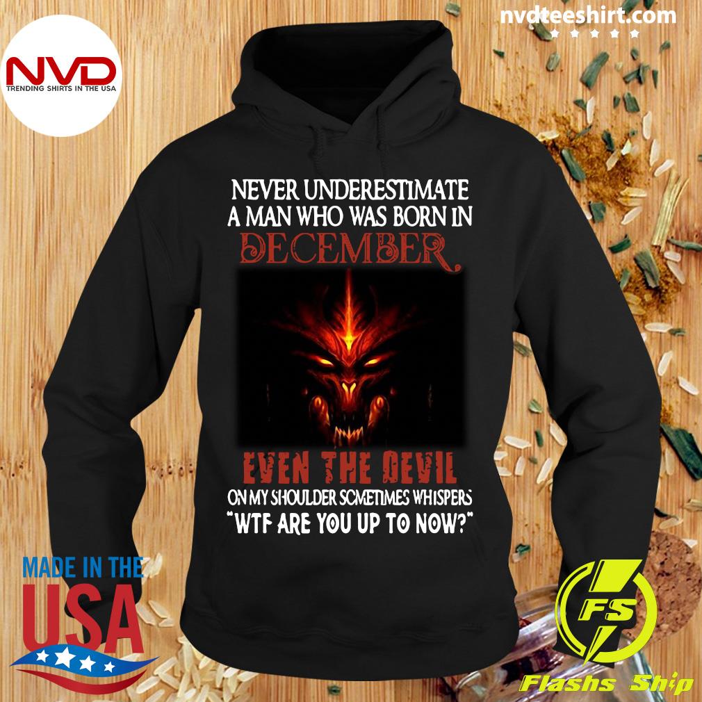 Never Underestimate A Man Who Was Born In December Even The Devil