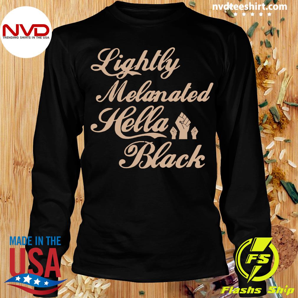 lightly melanated shirt