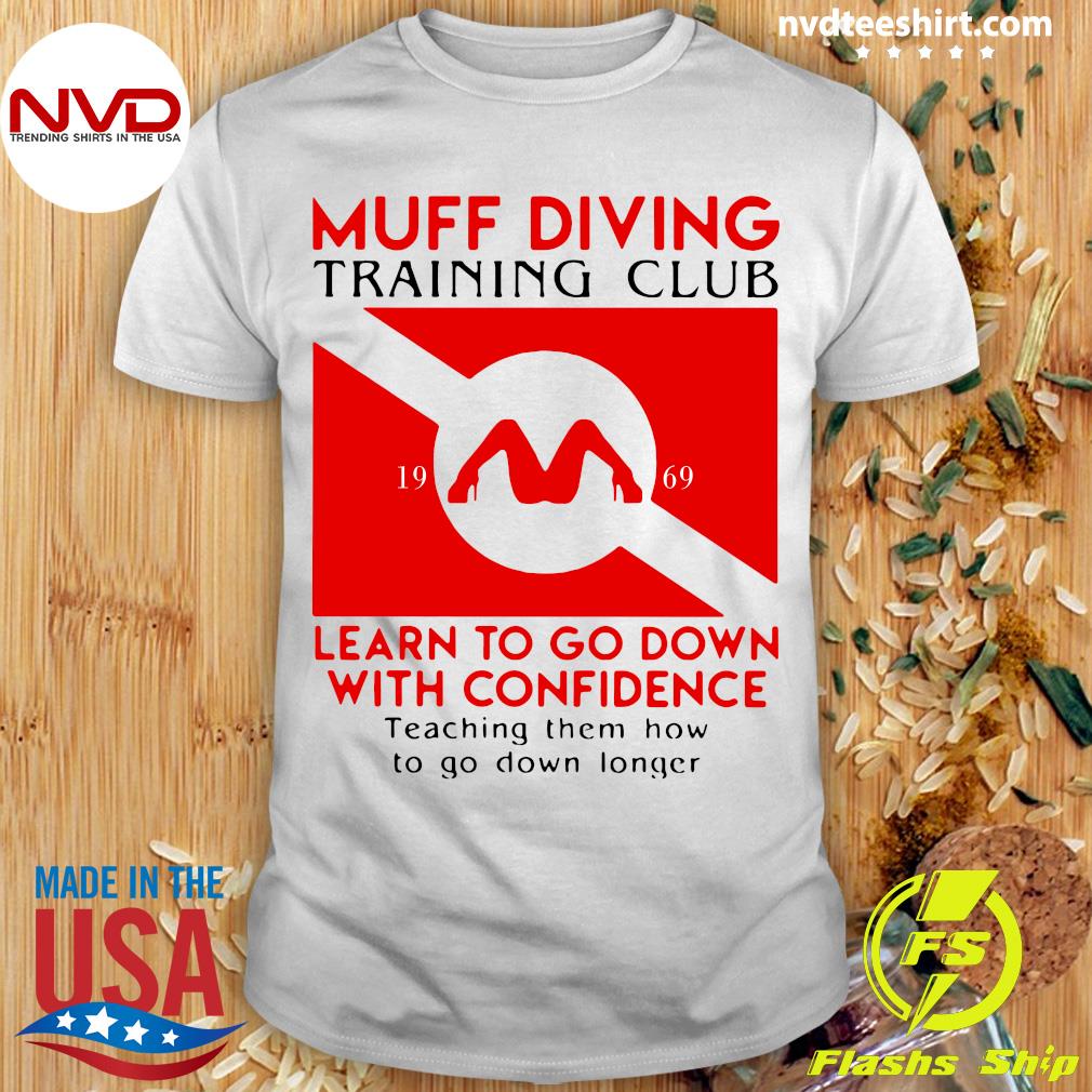 Official Muff diving training club 1969 learn to go down with confidence  teaching them how to go down longer shirt - NVDTeeshirt
