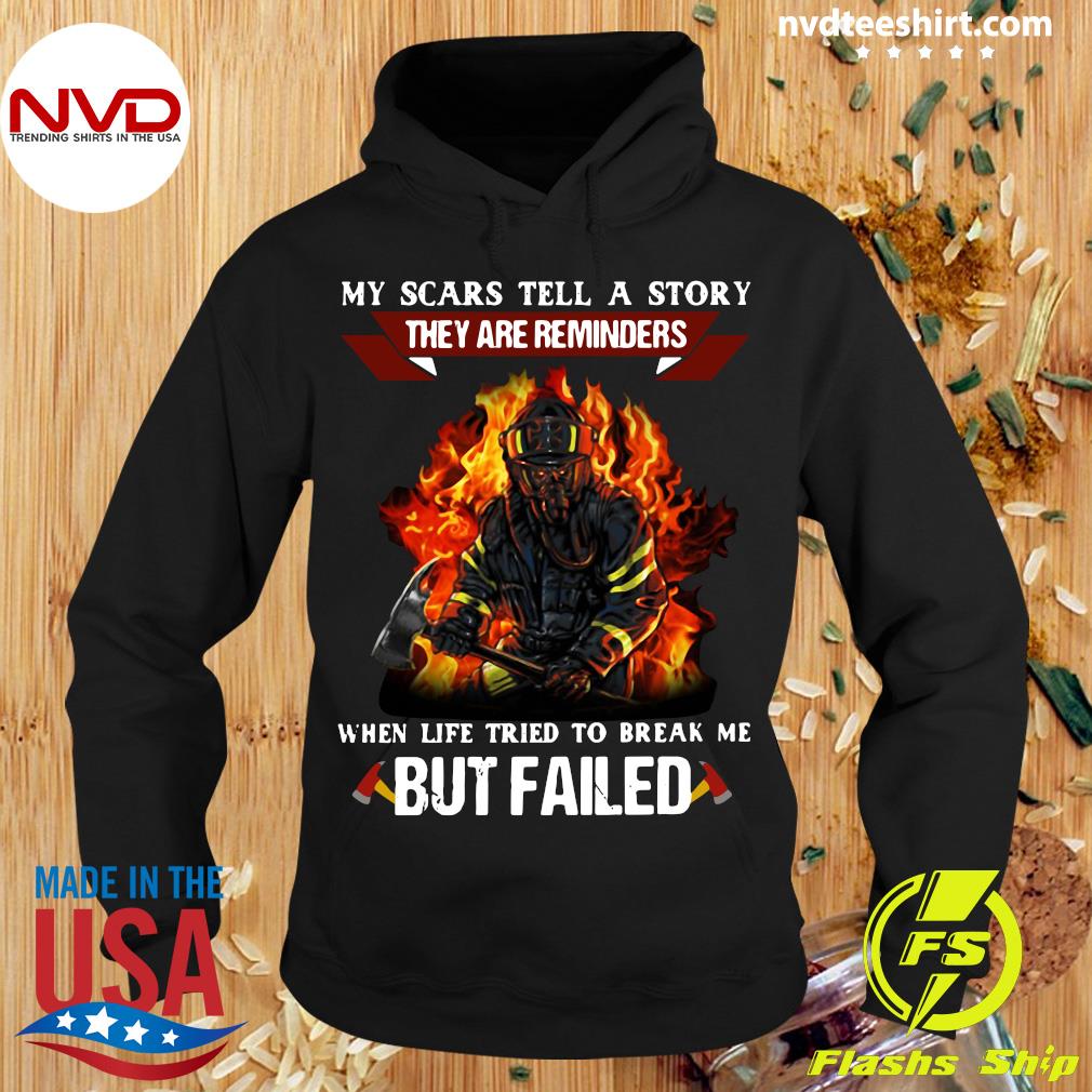 Official My Scars Tell A Story They Are Reminders When Life Tried To Break Me But Failed Shirt Nvdteeshirt