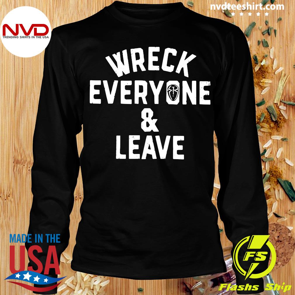 roman reigns new t shirt wreck everyone and leave