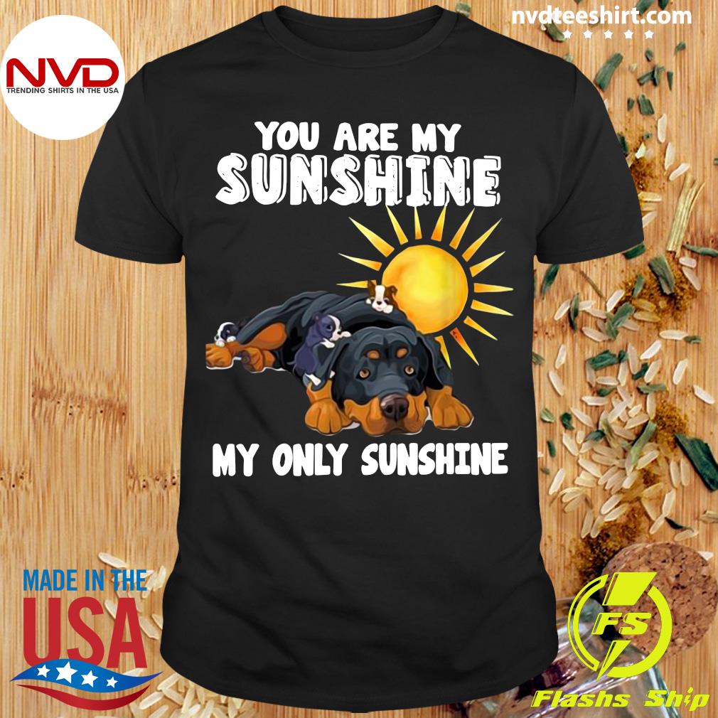 you are my sunshine dog shirt