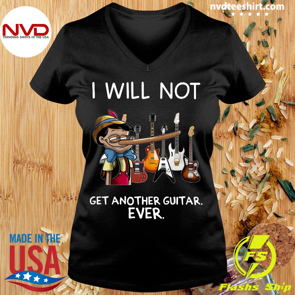 i will not get another guitar ever shirt