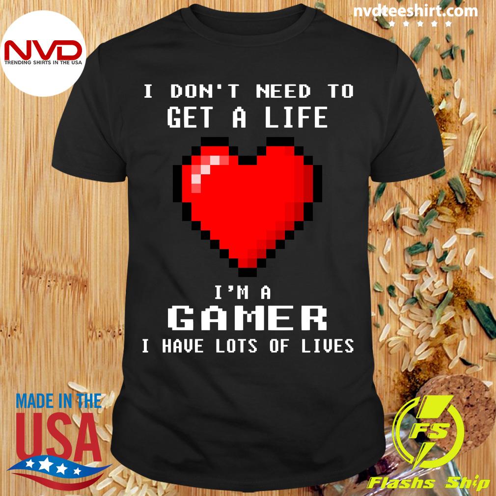 I don't need to get a life. I'm a gamer, I have lots of lives. by