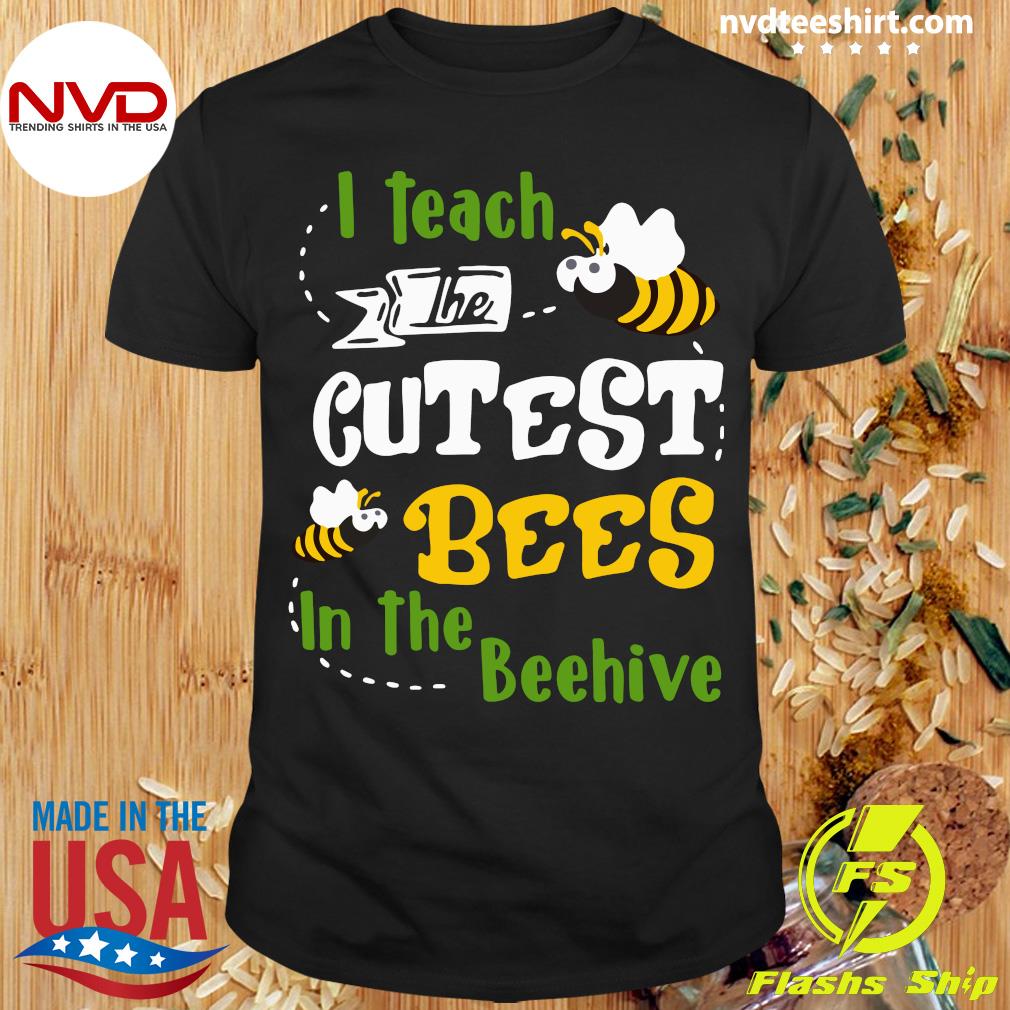 I Teach The Cutest Bees In The Beehive Shirt Back To School Shirt Custom Name Shirt Shirts For Teachers Teacher Team Shirt