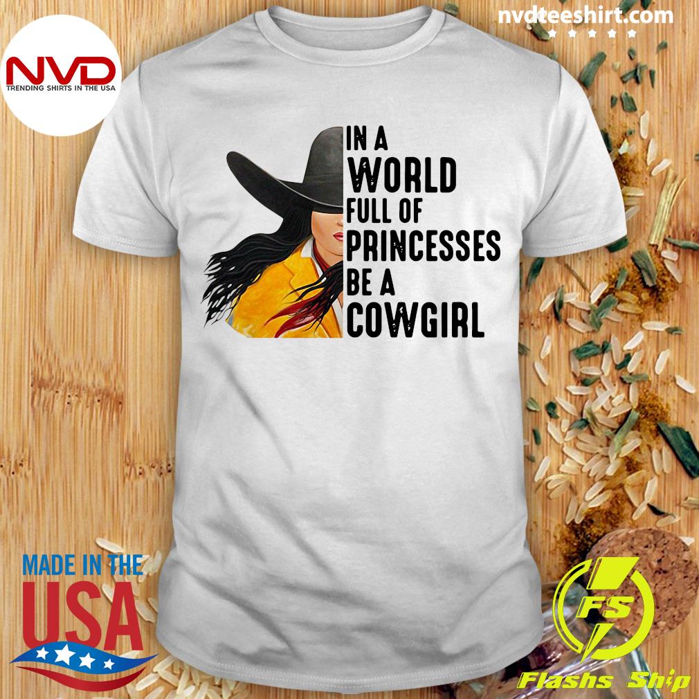 in a world full of princesses be a cowgirl