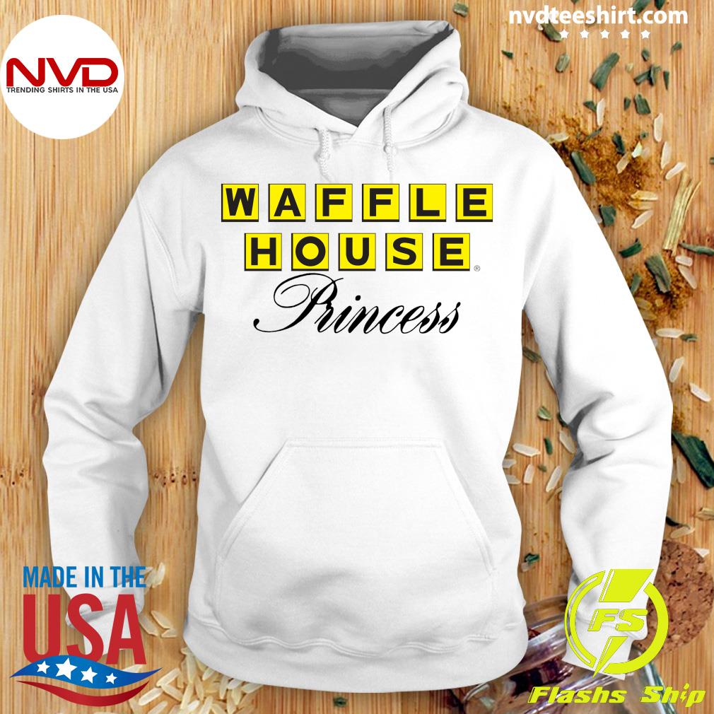 Waffle House Princess shirt, hoodie, sweater, long sleeve and tank top